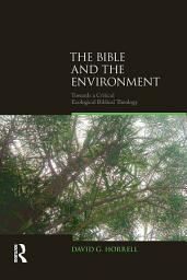 Icon image The Bible and the Environment: Towards a Critical Ecological Biblical Theology