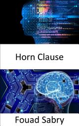 Icon image Horn Clause: Fundamentals and Applications