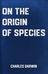 Icon image On the Origin of Species: the Scientific Classic by Charles Darwin