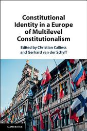 Icon image Constitutional Identity in a Europe of Multilevel Constitutionalism