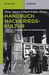 Icon image Handbuch Nachkriegskultur: Literatur, Sachbuch und Film in Deutschland (1945–1962)