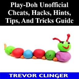 Icon image Play-Doh Unofficial Cheats, Hacks, Hints, Tips, And Tricks Guide