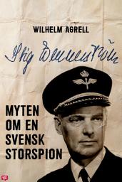 Icon image Stig Wennerström – Myten om en svensk storspion