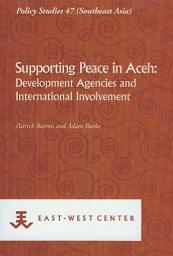 Icon image Supporting Peace in Aceh: Development Agencies and International Involvement