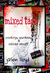 Icon image Mixed Tape: Poetry, Quotes, & Other Stuff