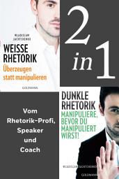 Icon image Rhetorik: Dunkle Rhetorik / Weiße Rhetorik (2in1 Bundle): Vom Rhetorik-Profi, Speaker und Coach - Zwei Erfolgs-Ratgeber in einem Band