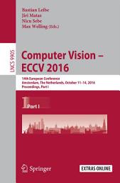 Icon image Computer Vision – ECCV 2016: 14th European Conference, Amsterdam, The Netherlands, October 11–14, 2016, Proceedings, Part I