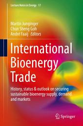 Icon image International Bioenergy Trade: History, status & outlook on securing sustainable bioenergy supply, demand and markets