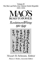 Icon image Mao's Road to Power: Revolutionary Writings, 1912-49: v. 4: The Rise and Fall of the Chinese Soviet Republic, 1931-34: Revolutionary Writings, 1912-49