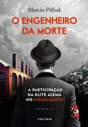 Icon image O engenheiro da morte: A participação da elite alemã no Holocausto