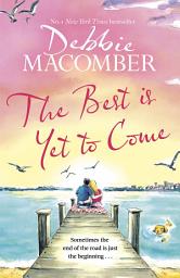 Icon image The Best Is Yet to Come: The heart-warming new novel from the New York Times #1 bestseller