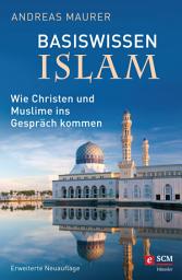 Icon image Basiswissen Islam: Wie Christen und Muslime ins Gespräch kommen