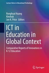 Icon image ICT in Education in Global Context: Comparative Reports of Innovations in K-12 Education