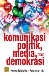 Icon image Komunikasi Politik, Media, dan Demokrasi