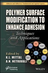 Icon image Polymer Surface Modification to Enhance Adhesion: Techniques and Applications