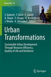 Icon image Urban Transformations: Sustainable Urban Development Through Resource Efficiency, Quality of Life and Resilience