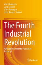 Icon image The Fourth Industrial Revolution: What does it mean for Australian Industry?