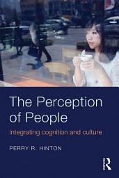 Icon image The Perception of People: Integrating Cognition and Culture