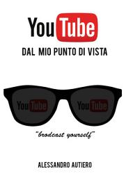 Immagine dell'icona YouTube: Dal Mio Punto Di Vista [INIZIO]