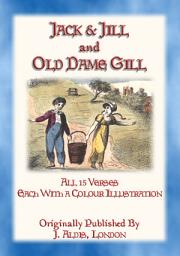 Icon image JACK and JILL and OLD DAME GILL - all 15 illustrated verses of this classic rhyme