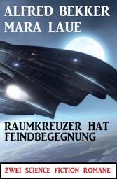 Icon image Raumkreuzer hat Feindbegegnung: Zwei Science Fiction Romane