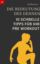 Icon image Die Bedeutung Des Dehnen: 10 Schnelle Tipps Für Ihr Pre Workout