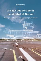 Icon image La saga des aéroports de Mirabel et Dorval: Des leçons à tirer maintenant et pour l’avenir