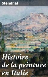 Icon image Histoire de la peinture en Italie: Exploration des maîtres de la Renaissance et de l'époque baroque en Italie