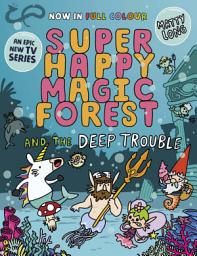 Icon image Super Happy Magic Forest and the Deep Trouble: NOW IN COLOUR!