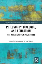 Icon image Philosophy, Dialogue, and Education: Nine Modern European Philosophers