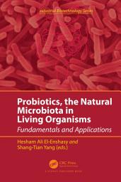 Icon image Probiotics, the Natural Microbiota in Living Organisms: Fundamentals and Applications