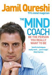 Icon image The Mind Coach: Be the person you really want to be