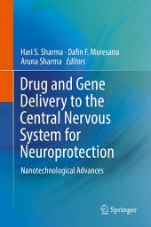 Icon image Drug and Gene Delivery to the Central Nervous System for Neuroprotection: Nanotechnological Advances