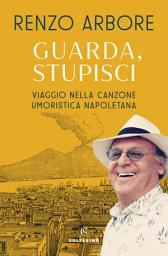 Icon image Guarda, stupisci: Viaggio nella musica umoristica napoletana