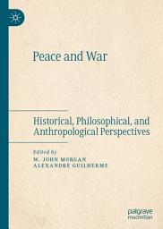 Icon image Peace and War: Historical, Philosophical, and Anthropological Perspectives