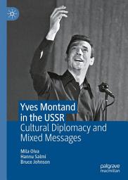 Icon image Yves Montand in the USSR: Cultural Diplomacy and Mixed Messages