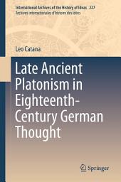 Icon image Late Ancient Platonism in Eighteenth-Century German Thought