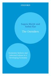 Icon image The Outsiders: Economic Reform and Informal Labour in a Developing Economy