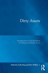 Icon image Dirty Assets: Emerging Issues in the Regulation of Criminal and Terrorist Assets