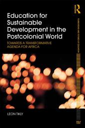 Icon image Education for Sustainable Development in the Postcolonial World: Towards a Transformative Agenda for Africa