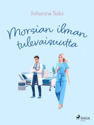 Icon image Morsian ilman tulevaisuutta