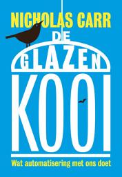 Icon image De glazen kooi: Wat automatisering met ons doet