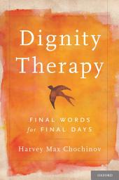 Icon image Dignity Therapy: Final Words for Final Days