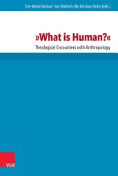 Icon image »What is Human?«: Theological Encounters with Anthropology