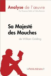 Icon image Sa Majesté des Mouches de William Golding (Analyse de l'oeuvre): Analyse complète et résumé détaillé de l'oeuvre