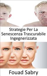 Icon image Strategie Per La Senescenza Trascurabile Ingegnerizzata: Possiamo fermare il processo di invecchiamento? L'immortalità è davvero possibile o l'invecchiamento sta diventando inevitabile?