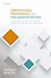 Icon image Constitutional Preferences and Parliamentary Reform: Explaining National Parliaments' Adaptation to European Integration