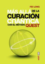 Icon image Más allá de la curación cuántica.: Con el metodo Quest