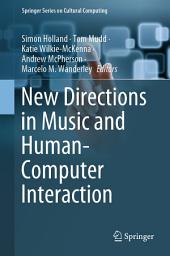 Icon image New Directions in Music and Human-Computer Interaction