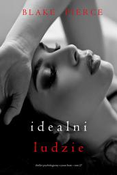 Icon image Idealni ludzie (Thriller psychologiczny o Jessie Hunt – Tom 27)